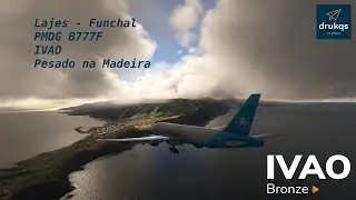 Lajes - Funchal - PMDG  B777F - IVAO - Pesado na Madeira