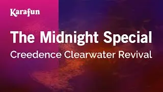 The Midnight Special - Creedence Clearwater Revival | Karaoke Version | KaraFun