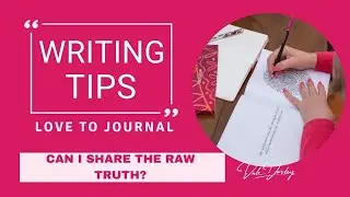 Writing Tips: Can I Share The Raw Truth?