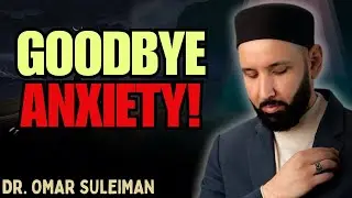 ISLAMIC CURE FOR ANXIETY: THE POWERFUL METHOD NO ONE TELLS YOU | DR. OMAR SULEIMAN