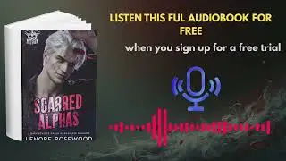 Scarred Alphas by Lenore Rosewood | Dark Romance Audiobook Full Summary