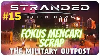 (EPS 15) Fokus nyari scrap dulu (INSANE MODE - MILITARY OUTPOST) STRANDED : ALIEN DAWN INDONESIA