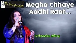 MEGHA CHHAYE AADHI RAAT I PRIYANKA MITRA I THE TIME SIGNATURE