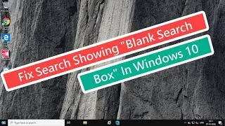 Fix Search Showing &lsquo;Blank Search Box&rsquo; In Windows 10