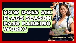 How Does Six Flags Season Pass Parking Work? - Insider Theme Park Tips