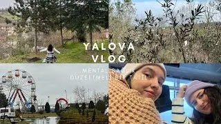 Mental Sağılığı Toparlıyoruz | Yalovada birkaç gün kafa dinlemeli telefon kapatmalı bir tatil