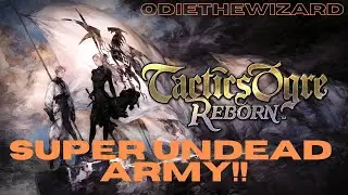 Super Undead Army!! Tactics Ogre Reborn!!