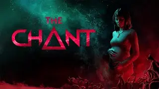 The Chant [Полное прохождение / Full Longplay]