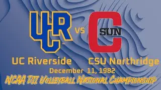 1982 12/11 UC Riverside Volleyball vs CSUN - NCAA Division II National Championship [FULL MATCH]