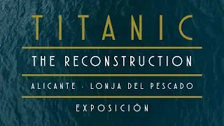 Historia del Arte 2.0 | Exposiciones | Titanic: the reconstruction | Alicante