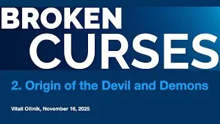 2. Origin of the Devil and Demons. Broken Curses (Part 2 of 8), by Vitali Oliinik