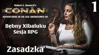 1. Zasadzka | Sesja RPG Conan 2d20 | Bębny Xibaluku