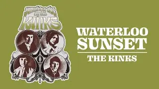 The Kinks: Analysis Of The Timeless Classic Song Waterloo Sunset (1967)