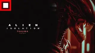 Alien Isolation: Survival Mode -TRAUMA: Crawl Space ||| GAMERSTUFF ADAPTATION