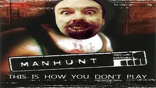 This Is How You DON'T Play Manhunt