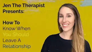 How To Know When You Should Leave A Long Term Relationship