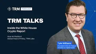 TRM Talks: Inside the White House Crypto Report with Treasury Digital Assets Lead Tyler Williams