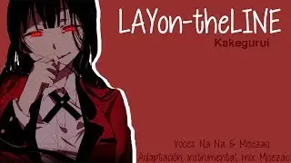 「LAYon-theLINE」Cover Español【Na Na & Mizesao】Kakegurui Ending | 歌ってみた賭ケグルイED | D-selections