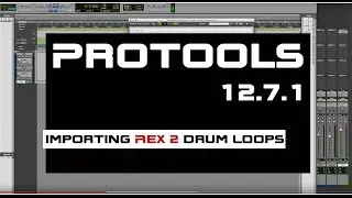 Pro Tools 12.7.1 How to Import REX 2 Loops
