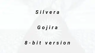 Silvera &ndash; Gojira | 8-bit Instrumental Cover