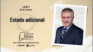 Estudo adicional  - Sexta, 02 de Janeiro | Lições da Bíblia com Pr Stina