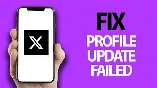 How To Fix X Twitter App Profile Update Failed | Easy Quick Solution