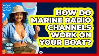 How Do Marine Radio Channels Work On Your Boat? - Boat Life Masters