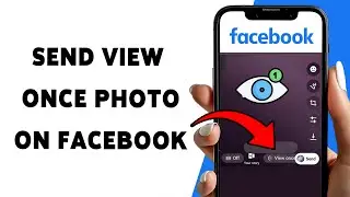 Как отправить фотографию с функцией &laquo;Просмотр один раз&raquo; в Facebook | Как поделиться исчезающей фо...