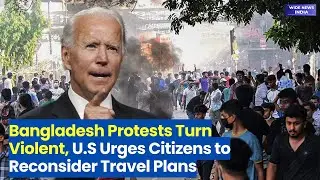 BREAKING: Violent Protests Erupt in Bangladesh - U.S. Issues Travel Warning