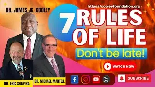 7 rules of life - Dr. James JC Cooley and guest Co-Host Dr. Michael Mantell with Dr. Eric Shapira.