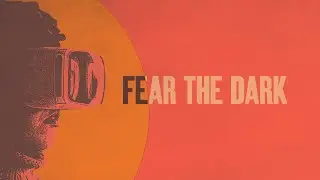 Fear The Dark-Short Film
