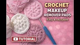 Crochet Your Own Reusable Makeup Remover Pads | Beginner & Eco-friendly