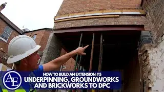 HOW TO BUILD AN EXTENSION #5 | Underpinning, Groundworks and Brickworks to DPC