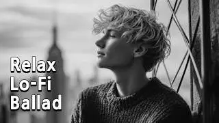 [Playlist] Soft Pop Ballad｜Emotional｜Work｜Relax｜Coffe｜Study｜Cafe