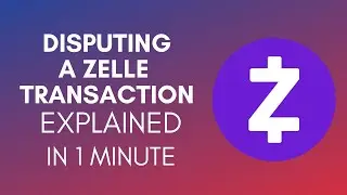 How To Dispute A Zelle Transaction (2025)