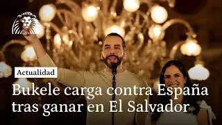 Bukele carga en su primer discurso contra Espa&ntilde;a tras ganar en El Salvador: 'No seremos sus lacayos'
