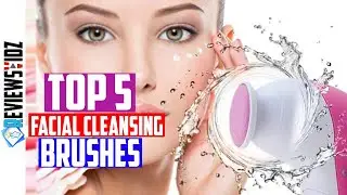 Top 5 Best Facial Cleansing Brushes 2020