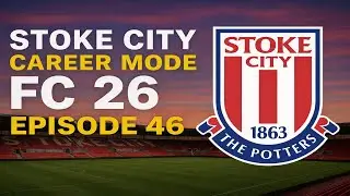 EA FC 26 Stoke City Career Mode EP 46- Me and My Life