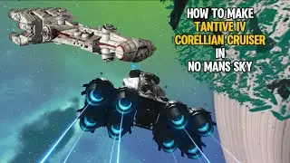 Star Wars Corellian Corvette (Tantive IV) - No Man&rsquo;s Sky Corvette Tutorial 
