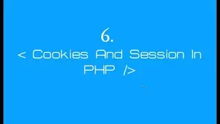 6. Cookies & Sessions in PHP [HINDI]