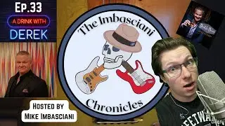 Ep. 33 - A Drink with Derek Richards - The Imbasciani Chronicles