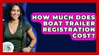 How Much Does Boat Trailer Registration Cost? - Chasing Big Fish