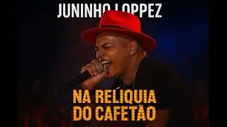 Juninho Loppez - Na Rel&iacute;quia do Cafet&atilde;o 