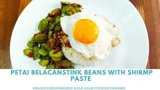 Easy Cooking - Stir Fry Stink Beans with Shrimp Paste (Petai Belacan Goreng) LOVE IT or HATE IT