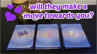 🥰Will They Make A Move Towards You💖Pick A Card Tarot Reading🔮✨