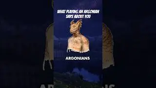 What Playing An Argonian Says About You