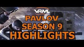VRML Pavlov VR Season 9 Highlights