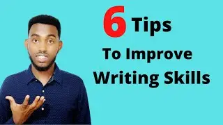 Sidee U Baran Karaa Qoraalka Luuqada Ingiriisiga || 6 tips to Improve Your Writing.