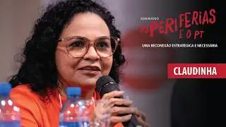 Seminário Reconexão Periferias e o PT | Nucleação, Território e Organização de Base | Claudinha