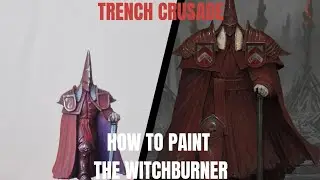 Как рисовать миниатюры Trench Crusade: Сжигатель ведьм (руководство по росписи миниатюр Trench Cr...